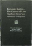 Screening Justice - The Cinema of Law: Significant Films of Law, Order and Social Justice by Rennard Strickland, Teree Foster, and Taunya L. Banks
