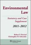 Environmental Law: Statutory & Case Supplement with Internet Guide, 2011-2012 by Robert V. Percival and Christopher H. Schroeder