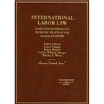 International Labor Law: Cases and Materials on Workers' Rights in the Global Economy by James Atleson, Lance Compa, Kerry Rittich, Calvin Sharpe, and Marley S. Weiss