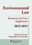 Environmental Law: Statutory and Case Supplement 2012-2013 by Robert V. Percival and Christopher H. Schroeder