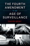 The Fourth Amendment in an Age of Surveillance by David C. Gray