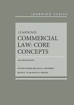 Learning Commercial Law: Core Concepts (2d ed.) by Wayne Barnes, Paula A. Franzese, Kevin V. Tu, and David G. Epstein